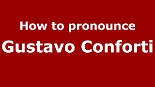 How to pronounce Gustavo Conforti