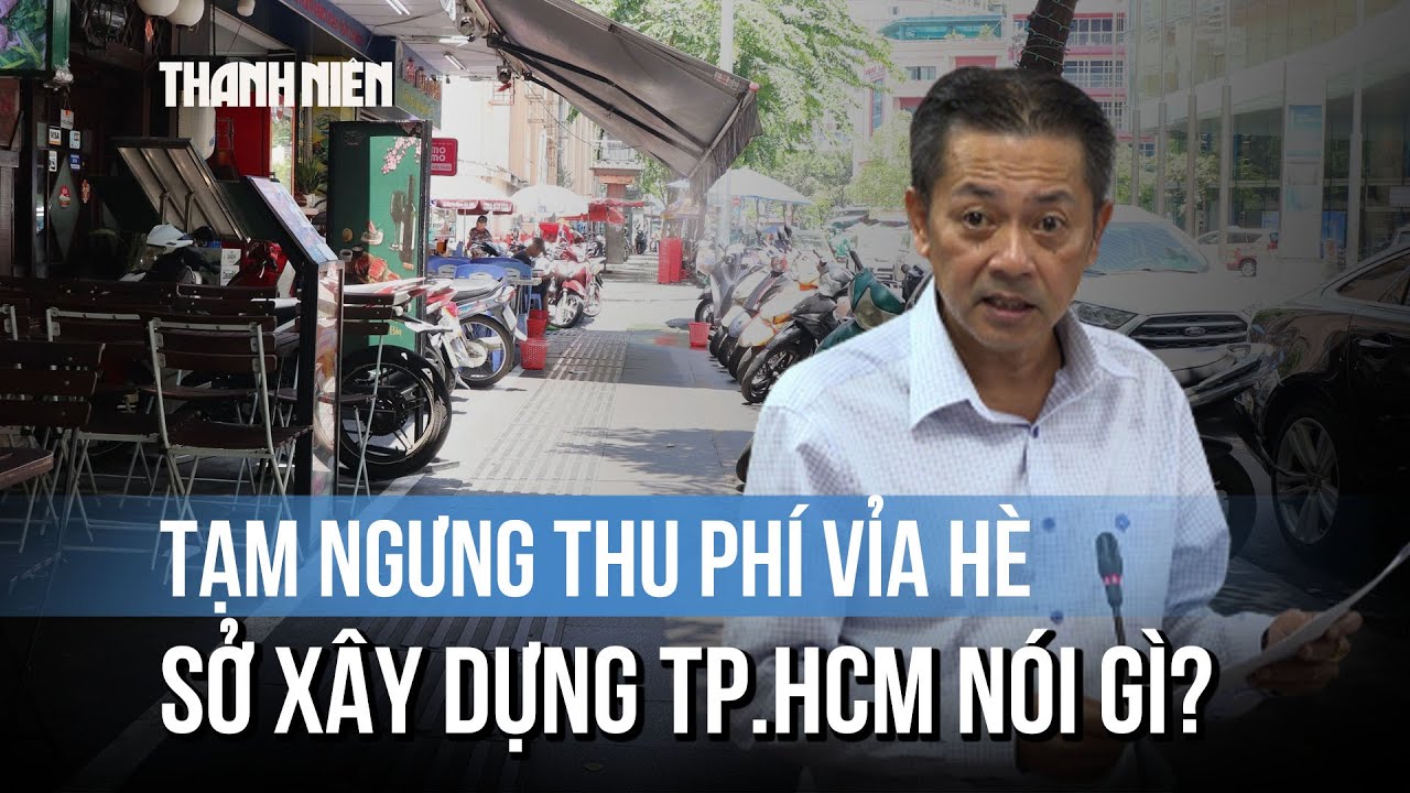 TP.HCM tạm ngưng thu phí vỉa hè, Sở Xây dựng nói gì?