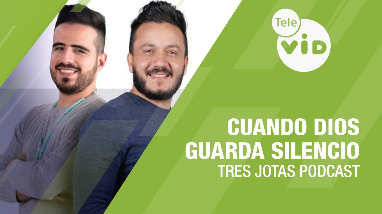 Cuando Dios guarda silencio 🤫 Tres Jotas Podcast | Tele VID