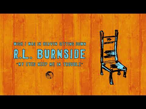 R.L. Burnside - My Eyes Keep Me in Trouble (Official Audio)
