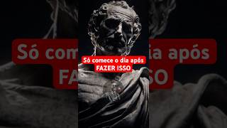 15 COISAS ESTOICAS PARA FAZER ANTES DE COMEÇAR O DIA – Estoicismo | Parte 3