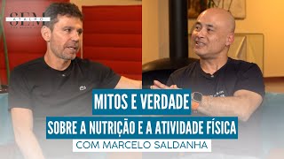 Myths and Truth about NUTRITION and PHYSICAL ACTIVITY with Marcelo Saldanha | No Shortcuts with A...