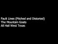 The Mountain Goats - Fault Lines (Pitched and Distorted)