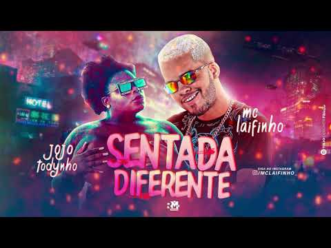 MC LAIFINHO Feat. JOJO TODYNHO - SENTADA DIFERENTE