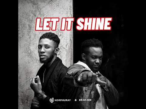 DJ Horphuray ft Drakare - Let It Shine