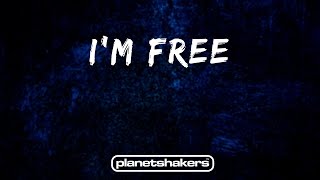i&#39;m Free - Planetshakers