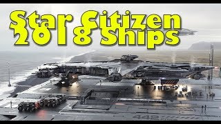 Star Citizen | The Ships Coming in 2018