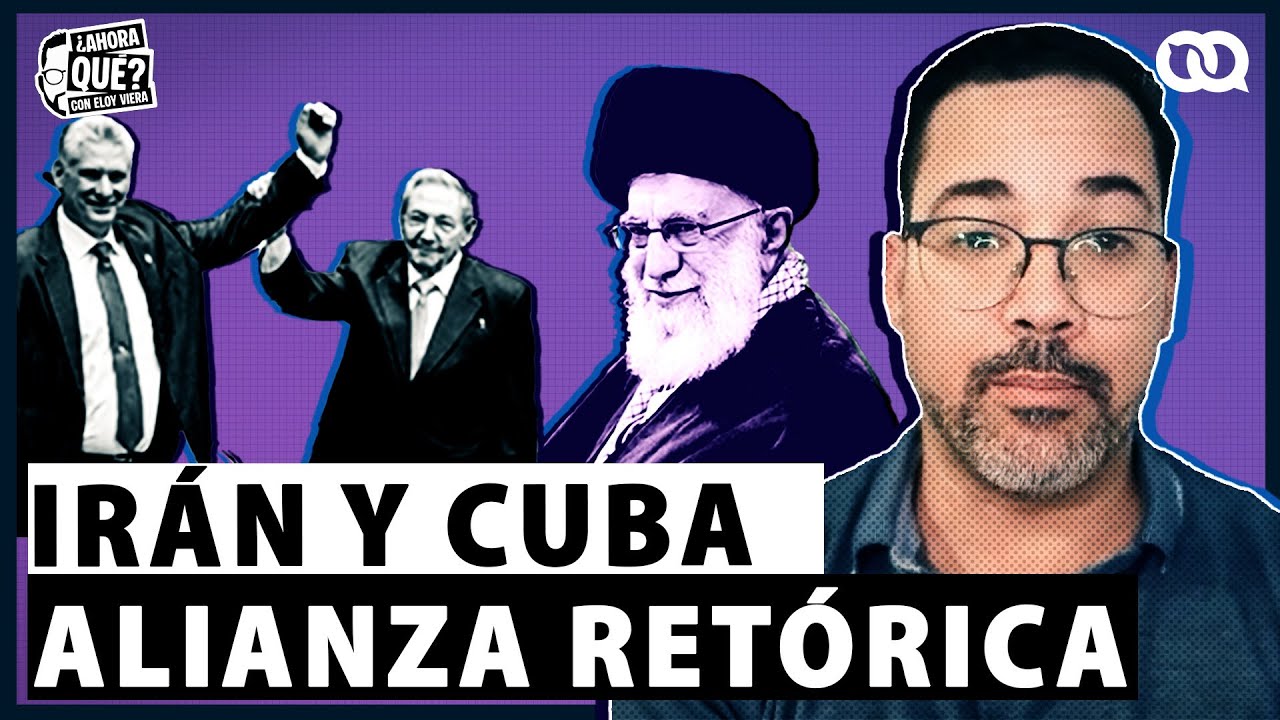 IRÁN Y CUBA  ALIANZA RETÓRICA