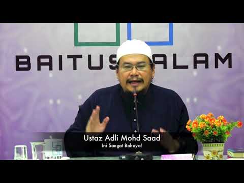 [RINGKAS]20190202 Ustaz Adli Mohd Saad : Ini Sangat Bahaya!