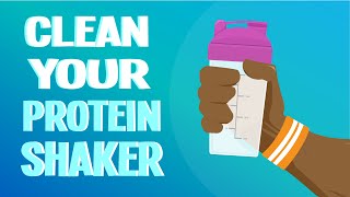 How to Clean Your Protein Shaker Bottle