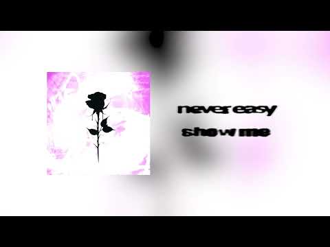 never easy - show me (official audio)
