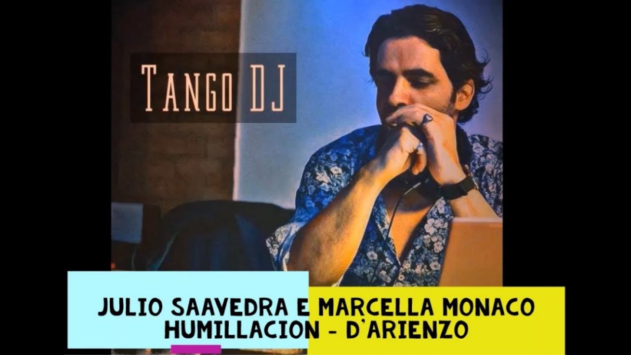 Julio Saavedra e Marcella Monaco - Humillacion - D'Arienzo