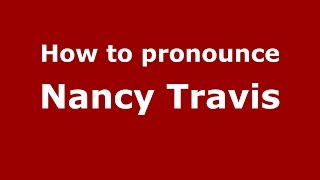 How to pronounce Nancy Travis