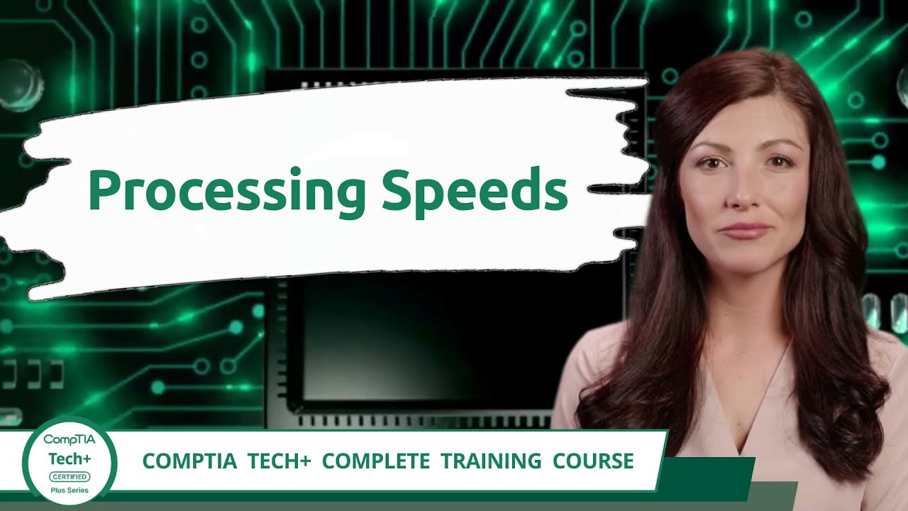 CompTIA Tech+ (FC0-U71) | Processing Speeds | Exam Objective 1.3 | Course Training Video