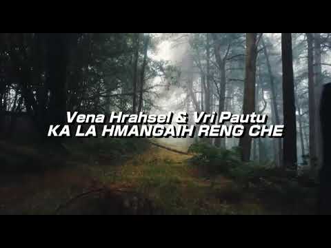 Vena Hrahsel & Vri Pautu ~ Ka la hmangaih reng che (original)