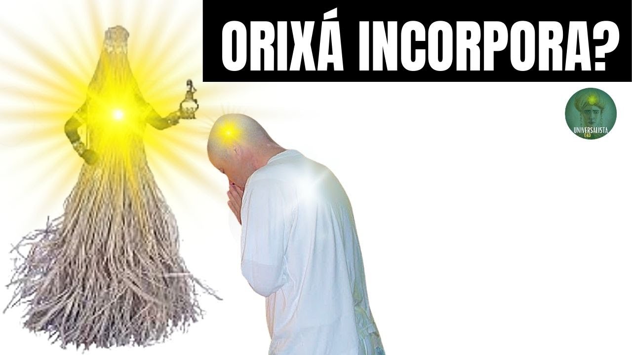 ORIXÁ INCORPORA NA UMBANDA?