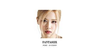 Download lagu FANTASIZE- ROSÈ(AI COVER) mp3