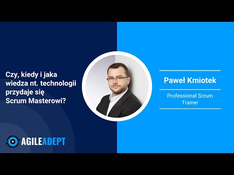 Czy, kiedy i jaka wiedza techniczna przydaje się SM - Paweł Kmiotek - webinar #7