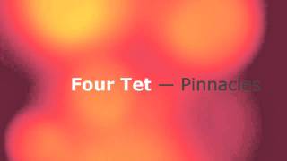 Four Tet - Pinnacles