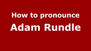 How to pronounce Adam Rundle