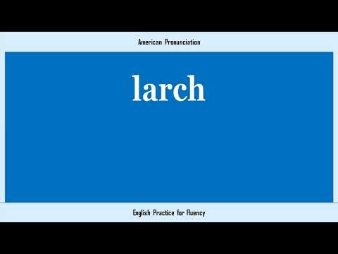 larch, How to Say or Pronounce LARCH in American, British, Australian English