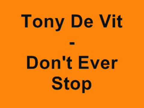 Tony De Vit - Don't Ever Stop