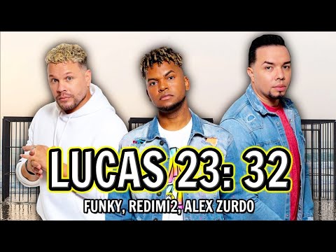 Alex Zurdo, Funky, Redimi2 - Lucas 23: 32 (Letra) | Uno (Álbum)