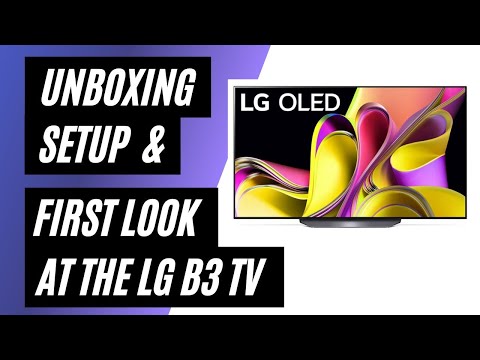 Unboxing and Setting Up the LG B3 OLED: A First Look at Your New Home Theater Experience