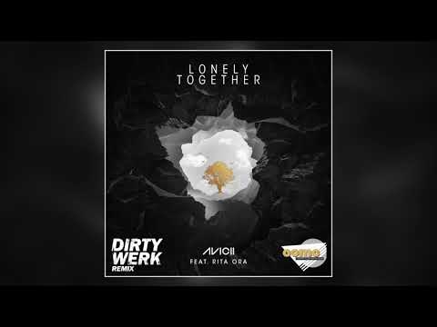 Avicii ft. Rita Ora - Lonely Together (Dirty Werk & Country Club Martini Crew Remix)