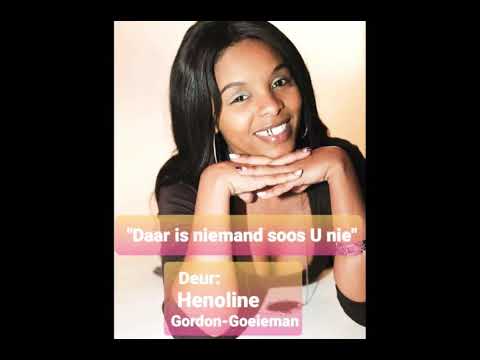 Daar is Niemand soos U nie. By: Henoline Gordon-Goeieman.