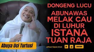 Download lagu ABUYA UCI TURTUSI - DONGENG ABUNAWAS MELAK CAU DILUHUR ISTANA RAJA mp3