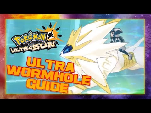 ULTRA WORMHOLE GUIDE - Pokemon Ultra Sun and Moon DISSCUSSION