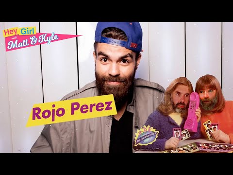 Hey Girl with Matt and Kyle #25 - Rojo Perez