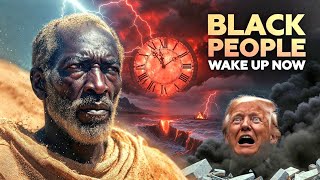 When Trump Won, God Started the Clock: Black People and the Final Wilderness Test!