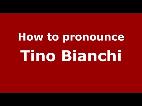 How to pronounce Tino Bianchi (Italian/Italy)  - PronounceNames.com