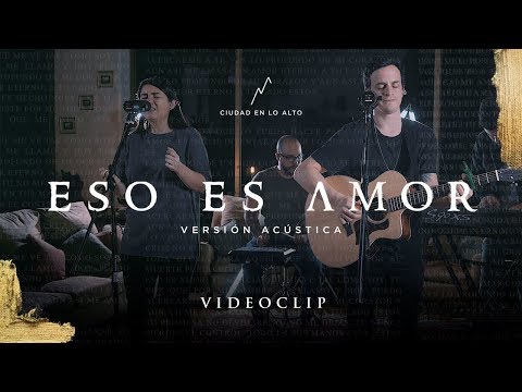 Ciudad en lo Alto - Eso es Amor (Videoclip Acústico)