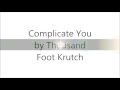 Complicate You by Thousand Foot Krutch Lyrics ...