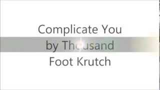 Complicate You by Thousand Foot Krutch Lyrics Video