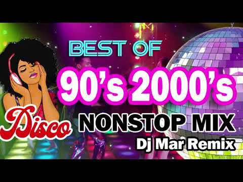 Best of 90's 2000's Disco Nonstop Dj Mar Remix 2021