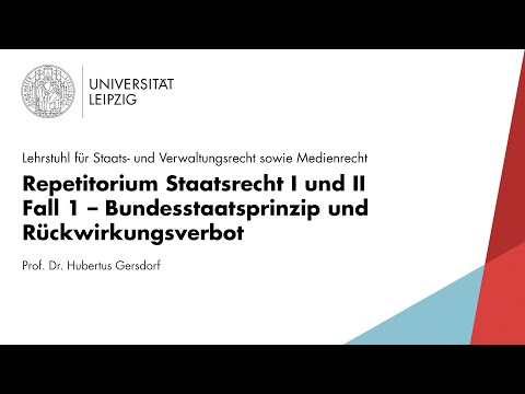 LEO Repetitorium Staatsrecht [Fall 1] – Bundesstaatsprinzip und Rückwirkungsverbot