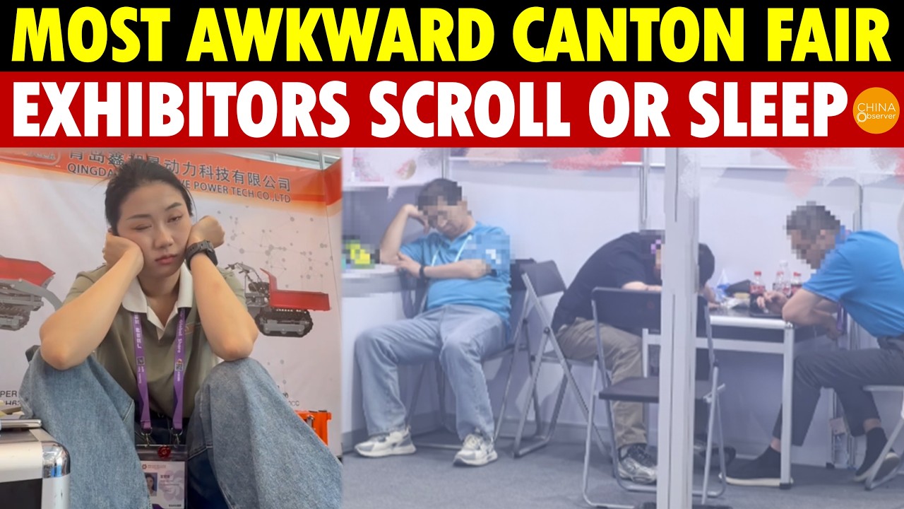 Most Awkward Canton Fair! Exhibitors Scroll or Sleep, Global South Moochers In, US/EU Buyers Out