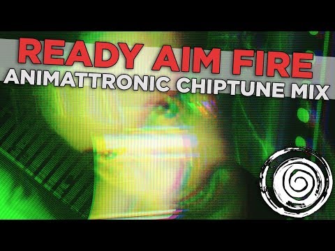 Video thumbnail for Ready Aim Fire [Animattronic Chiptune Mix]