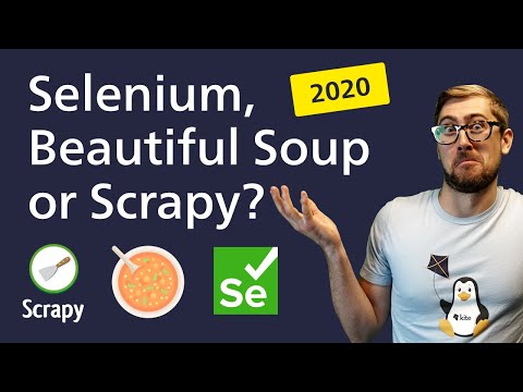 Python Web Scraping - Should I use Selenium, Beautiful Soup or Scrapy? [2020]