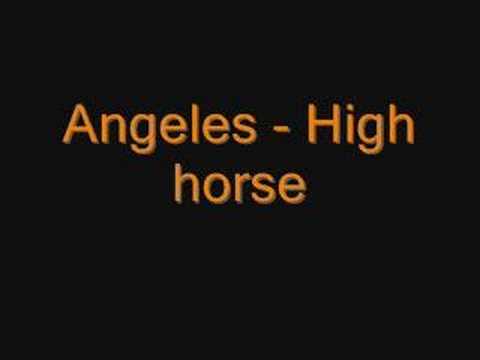 Angeles - High horse