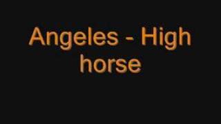 Angeles - High horse