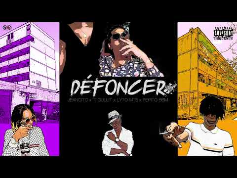 JEANCITO x TI GULLIT (LM413) x LYTO x PEPITO BBM - DÉFONCER