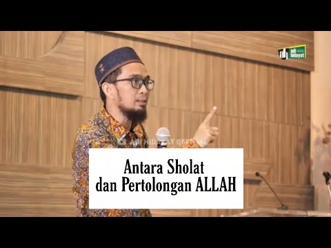 Antara Sholat dan Pertolongan ALLAH | Ustadz Adi Hidayat