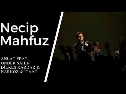 Necip Mahfuz - Anlat feat. Önder Şahin & Dilkeş Kardar & Narkoz & İtaat - Anlat