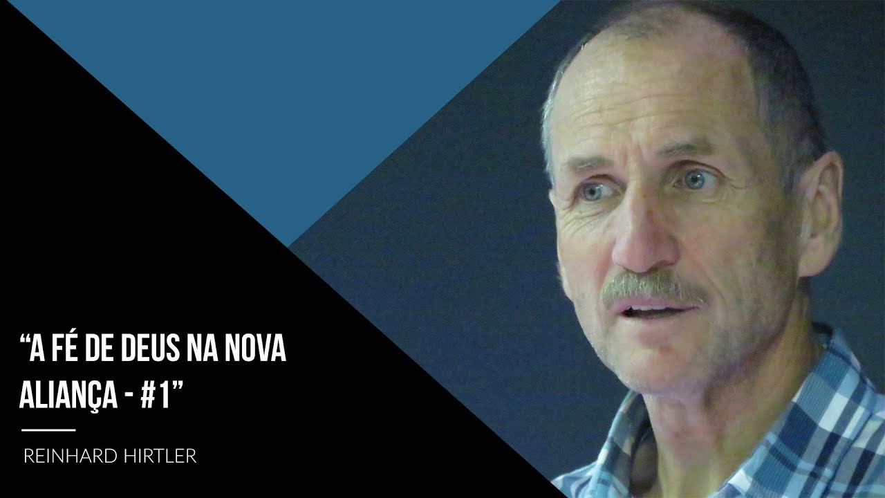 Fé de Deus na Nova Aliança - #1 // Reinhard Hirtler // 18-09-2017