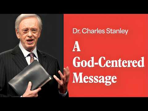 A God-Centered Message | Living for God’s Glory | Dr. Charles Stanley Inspired Sermon